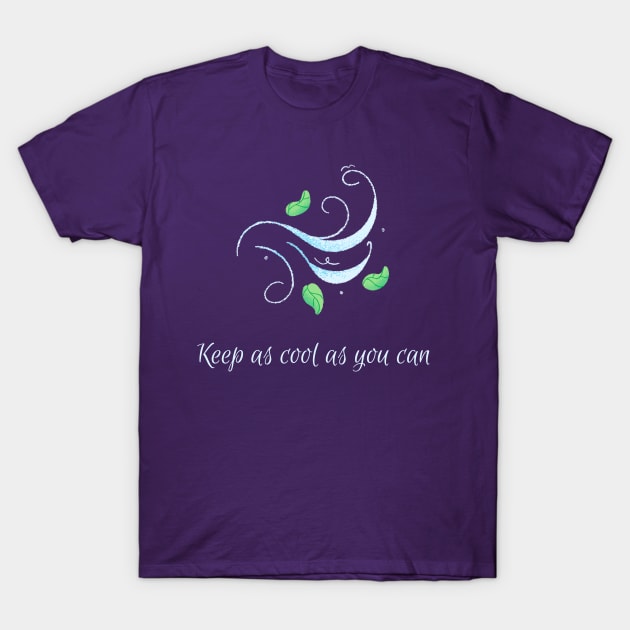 Keep as cool as you can 2 T-Shirt by Discord and Rhyme